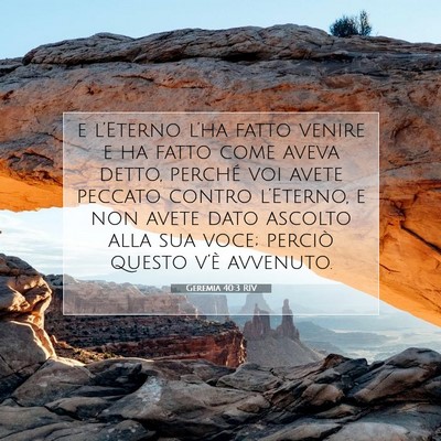 Picture 07 - Geremia 40:3 RIV - e l’Eterno l’ha fatto venire e ha fatto come - Bible Verse Picture