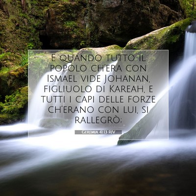 Picture 07 - Geremia 41:13 RIV - E quando tutto il popolo ch’era con Ismael vide - Bible Verse Picture