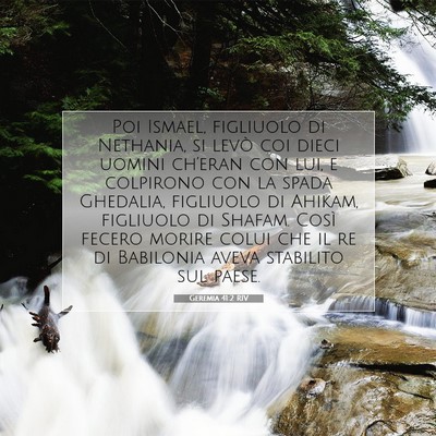 Picture 07 - Geremia 41:2 RIV - Poi Ismael, figliuolo di Nethania, si levò coi - Bible Verse Picture