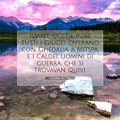 Picture 07 - Geremia 41:3 RIV - Ismael uccise pure tutti i Giudei ch’erano con - Bible Verse Picture
