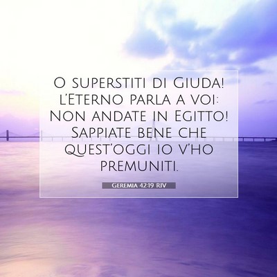 Picture 07 - Geremia 42:19 RIV - O superstiti di Giuda! l’Eterno parla a voi: - Bible Verse Picture
