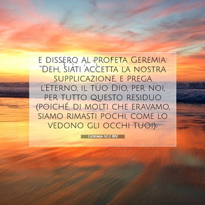 Picture 07 - Geremia 42:2 RIV - e dissero al profeta Geremia: “Deh, siati - Bible Verse Picture