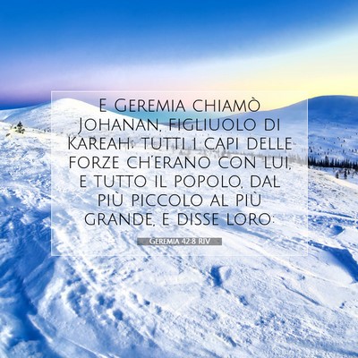 Picture 07 - Geremia 42:8 RIV - E Geremia chiamò Johanan, figliuolo di Kareah; - Bible Verse Picture