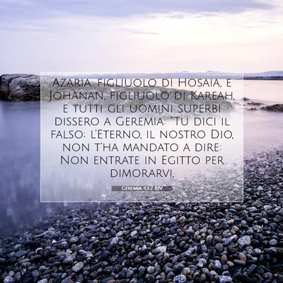 Picture 07 - Geremia 43:2 RIV - Azaria, figliuolo di Hosaia, e Johanan, figliuolo - Bible Verse Picture