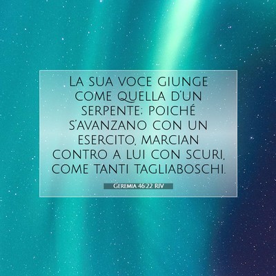 Picture 07 - Geremia 46:22 RIV - La sua voce giunge come quella d’un serpente; - Bible Verse Picture