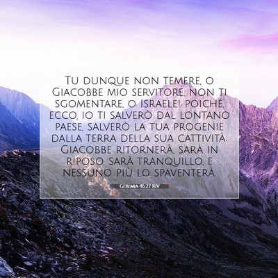 Picture 07 - Geremia 46:27 RIV - Tu dunque non temere, o Giacobbe mio servitore, - Bible Verse Picture