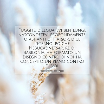 Picture 07 - Geremia 49:30 RIV - Fuggite, dileguatevi ben lungi, nascondetevi - Bible Verse Picture