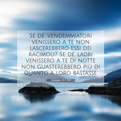Picture 07 - Geremia 49:9 RIV - Se de’ vendemmiatori venissero a te non - Bible Verse Picture