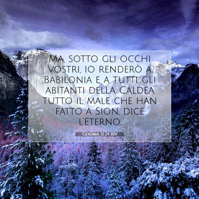 Picture 07 - Geremia 51:24 RIV - Ma, sotto gli occhi vostri, io renderò a - Bible Verse Picture