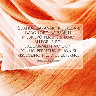 Picture 07 - Geremia 51:39 RIV - Quando saranno riscaldati, darò loro da bere, li - Bible Verse Picture