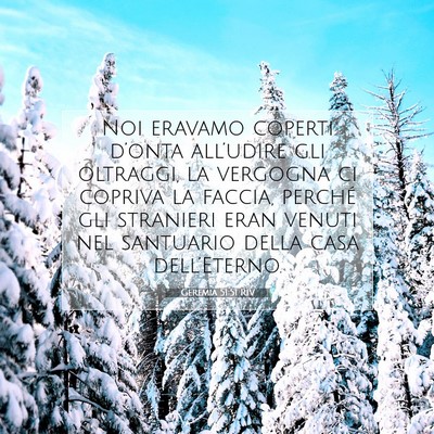 Picture 07 - Geremia 51:51 RIV - Noi eravamo coperti d’onta all’udire gli - Bible Verse Picture