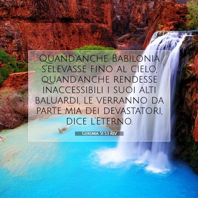Picture 07 - Geremia 51:53 RIV - Quand’anche Babilonia s’elevasse fino al - Bible Verse Picture