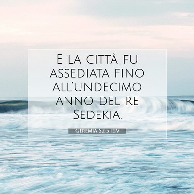 Picture 07 - Geremia 52:5 RIV - E la città fu assediata fino all’undecimo anno - Bible Verse Picture
