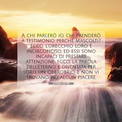 Picture 07 - Geremia 6:10 RIV - A chi parlerò io, chi prenderò a testimonio - Bible Verse Picture