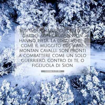 Picture 07 - Geremia 6:23 RIV - Essi impugnano l’arco ed il dardo; son crudeli, - Bible Verse Picture