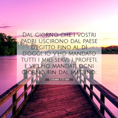 Picture 07 - Geremia 7:25 RIV - Dal giorno che i vostri padri uscirono dal paese - Bible Verse Picture