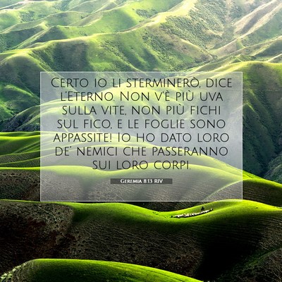 Picture 07 - Geremia 8:13 RIV - Certo io li sterminerò, dice l’Eterno. Non - Bible Verse Picture