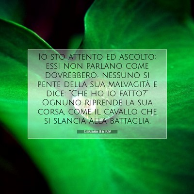 Picture 07 - Geremia 8:6 RIV - Io sto attento ed ascolto: essi non parlano come - Bible Verse Picture