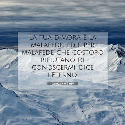 Picture 07 - Geremia 9:6 RIV - La tua dimora è la malafede; ed è per malafede - Bible Verse Picture