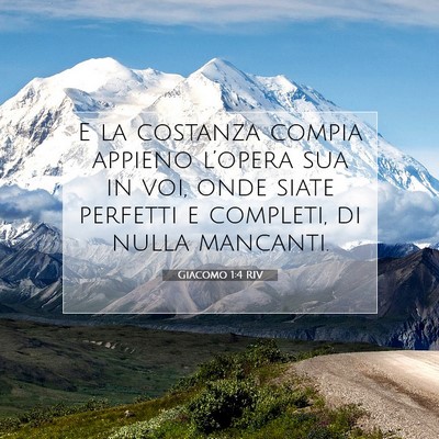 Picture 07 - Giacomo 1:4 RIV - E la costanza compia appieno l’opera sua in - Bible Verse Picture