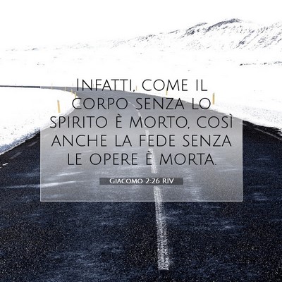 Picture 07 - Giacomo 2:26 RIV - Infatti, come il corpo senza lo spirito è morto, - Bible Verse Picture
