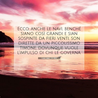 Picture 07 - Giacomo 3:4 RIV - Ecco, anche le navi, benché siano così grandi e - Bible Verse Picture