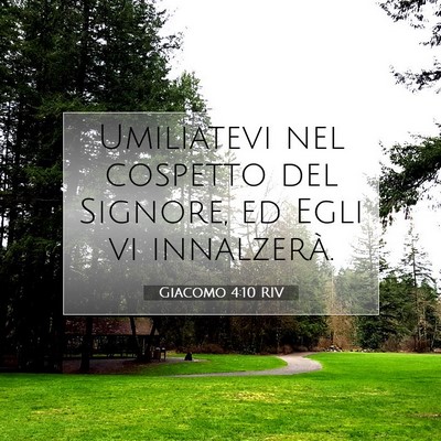 Picture 07 - Giacomo 4:10 RIV - Umiliatevi nel cospetto del Signore, ed Egli vi - Bible Verse Picture