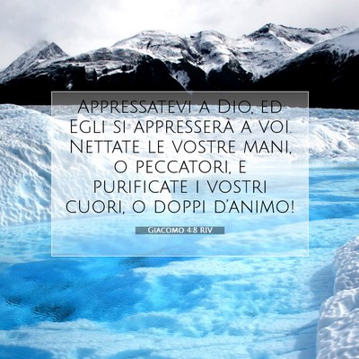 Picture 07 - Giacomo 4:8 RIV - Appressatevi a Dio, ed Egli si appresserà a voi. - Bible Verse Picture