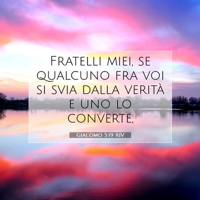 Picture 07 - Giacomo 5:19 RIV - Fratelli miei, se qualcuno fra voi si svia dalla - Bible Verse Picture