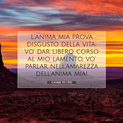 Picture 07 - Giobbe 10:1 RIV - L’anima mia prova disgusto della vita; vo’ - Bible Verse Picture
