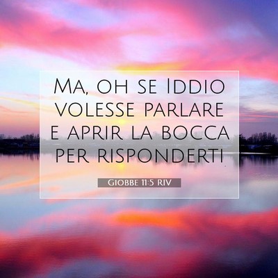 Picture 07 - Giobbe 11:5 RIV - Ma, oh se Iddio volesse parlare e aprir la bocca - Bible Verse Picture
