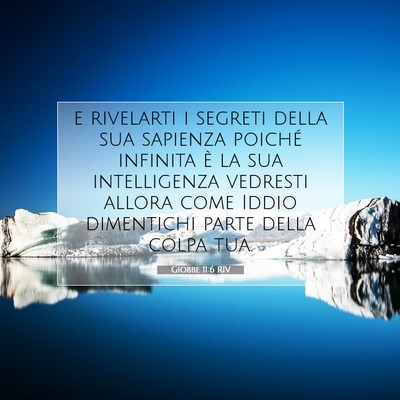 Picture 07 - Giobbe 11:6 RIV - e rivelarti i segreti della sua sapienza poiché - Bible Verse Picture