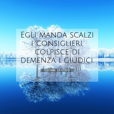 Picture 07 - Giobbe 12:17 RIV - Egli manda scalzi i consiglieri, colpisce di - Bible Verse Picture