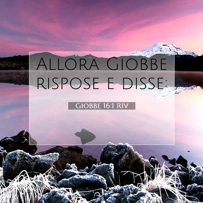 Picture 07 - Giobbe 16:1 RIV - Allora Giobbe rispose e - Bible Verse Picture
