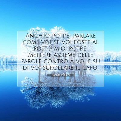Picture 07 - Giobbe 16:4 RIV - Anch’io potrei parlare come voi, se voi foste - Bible Verse Picture