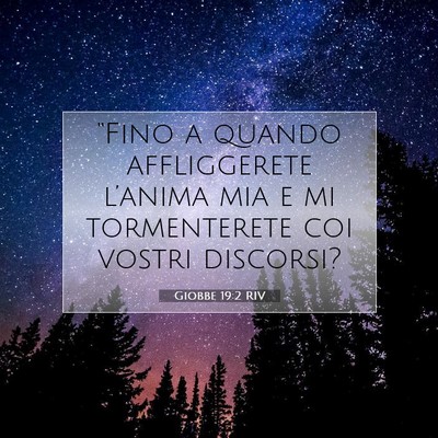 Picture 07 - Giobbe 19:2 RIV - “Fino a quando affliggerete l’anima mia e mi - Bible Verse Picture