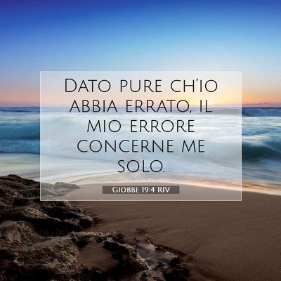 Picture 07 - Giobbe 19:4 RIV - Dato pure ch’io abbia errato, il mio errore - Bible Verse Picture