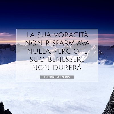 Picture 07 - Giobbe 20:21 RIV - La sua voracità non risparmiava nulla, perciò - Bible Verse Picture