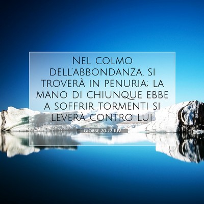 Picture 07 - Giobbe 20:22 RIV - Nel colmo dell’abbondanza, si troverà in - Bible Verse Picture