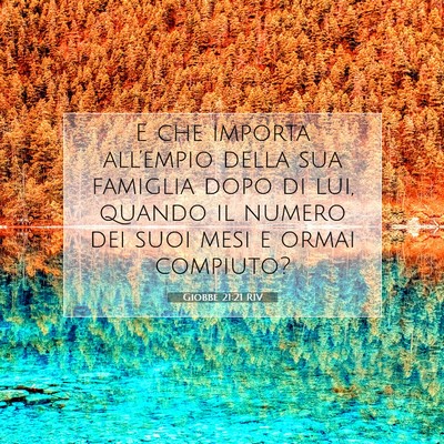 Picture 07 - Giobbe 21:21 RIV - E che importa all’empio della sua famiglia dopo - Bible Verse Picture