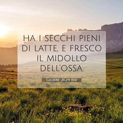 Picture 07 - Giobbe 21:24 RIV - ha i secchi pieni di latte, e fresco il midollo - Bible Verse Picture