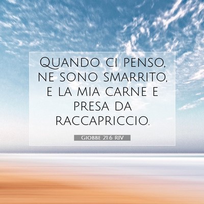 Picture 07 - Giobbe 21:6 RIV - Quando ci penso, ne sono smarrito, e la mia carne - Bible Verse Picture