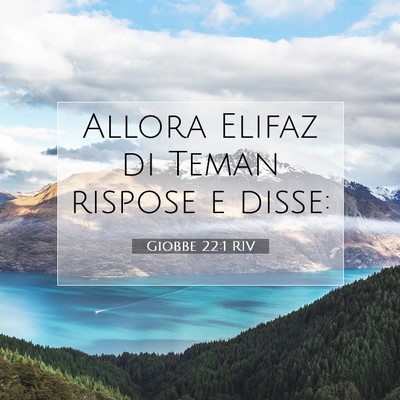 Picture 07 - Giobbe 22:1 RIV - Allora Elifaz di Teman rispose e - Bible Verse Picture