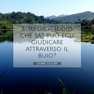 Picture 07 - Giobbe 22:13 RIV - E tu dici: “Iddio che sa? Può egli giudicare - Bible Verse Picture