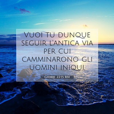 Picture 07 - Giobbe 22:15 RIV - Vuoi tu dunque seguir l’antica via per cui - Bible Verse Picture