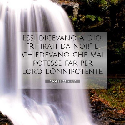 Picture 07 - Giobbe 22:17 RIV - Essi dicevano a Dio: “Ritirati da noi!” e - Bible Verse Picture