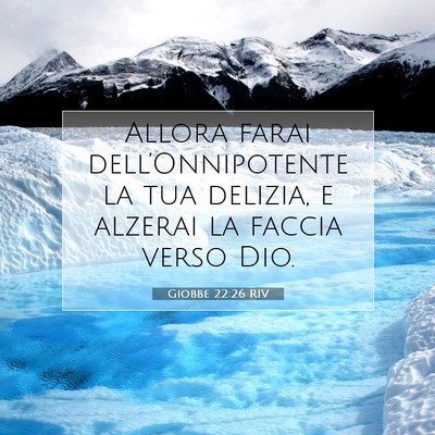 Picture 07 - Giobbe 22:26 RIV - Allora farai dell’Onnipotente la tua delizia, e - Bible Verse Picture