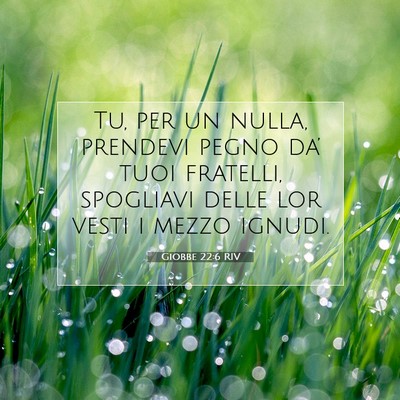 Picture 07 - Giobbe 22:6 RIV - Tu, per un nulla, prendevi pegno da’ tuoi - Bible Verse Picture