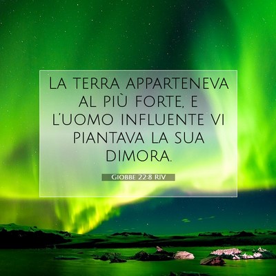 Picture 07 - Giobbe 22:8 RIV - La terra apparteneva al più forte, e l’uomo - Bible Verse Picture