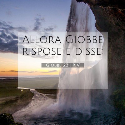 Picture 07 - Giobbe 23:1 RIV - Allora Giobbe rispose e - Bible Verse Picture
